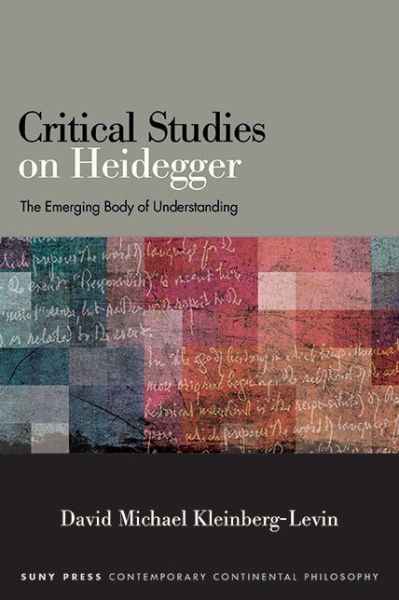 Cover for David Michael Kleinberg-Levin · Critical Studies on Heidegger: The Emerging Body of Understanding - SUNY series in Contemporary Continental Philosophy (Paperback Book) (2023)