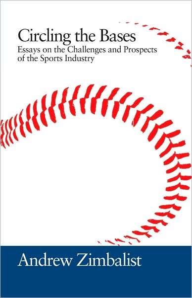 Cover for Andrew Zimbalist · Circling the Bases: Essays on the Challenges and Prospects of the Sports Industry (Hardcover Book) (2010)