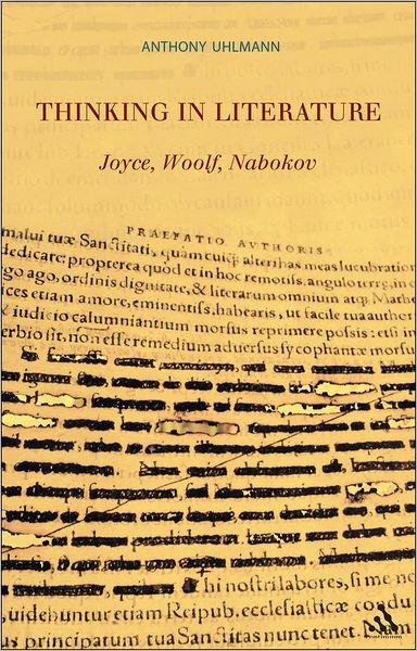 Cover for Uhlmann , Professor Anthony (Western Sydney University, Australia) · Thinking in Literature: Joyce, Woolf, Nabokov (Innbunden bok) (2011)