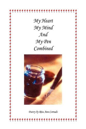 Cover for Rita Ann Corrado · My Heart My Mind and My Pen Combined (Hardcover Book) (2009)