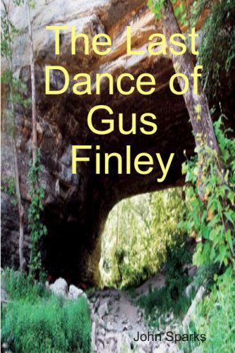 Cover for John Sparks · The Last Dance of Gus Finley (Paperback Book) (2009)