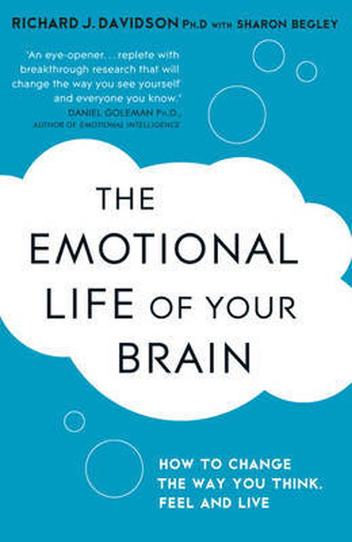 Cover for Sharon Begley · The Emotional Life of Your Brain: How Its Unique Patterns Affect the Way You Think, Feel, and Live - and How You Can Change Them (Taschenbuch) (2013)