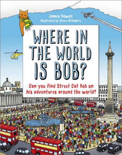 Cover for James Bowen · Where in the World is Bob? (Innbunden bok) (2013)