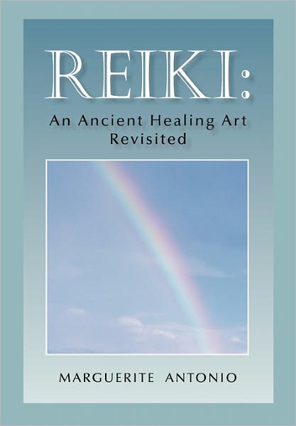 Cover for Marguerite Antonio · Reiki: an Ancient Healing Art Revisited (Paperback Book) (2011)