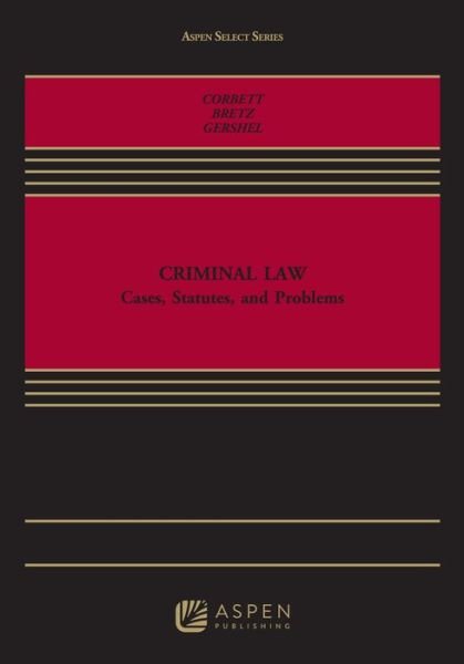 Criminal Law - Corbett - Boeken - Wolters Kluwer Law & Business - 9781454851820 - 28 april 2015