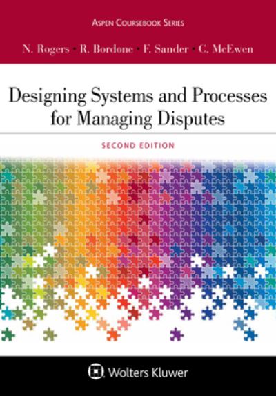 Cover for Nancy H. Rogers · Designing Systems and Processes for Managing Disputes (Book) (2018)