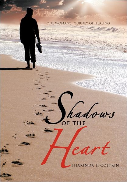 Cover for Sharinda L Coltrin · Shadows of the Heart: One Woman's Journey of Healing (Paperback Book) (2011)