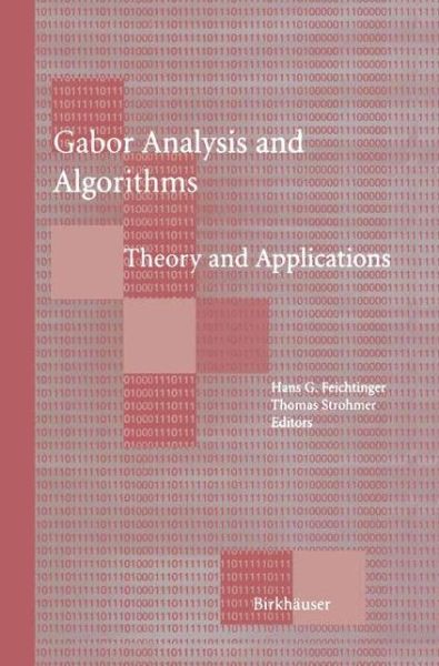 Gabor Analysis and Algorithms: Theory and Applications - Applied and Numerical Harmonic Analysis - Hans G Feichtinger - Books - Springer-Verlag New York Inc. - 9781461273820 - October 11, 2012