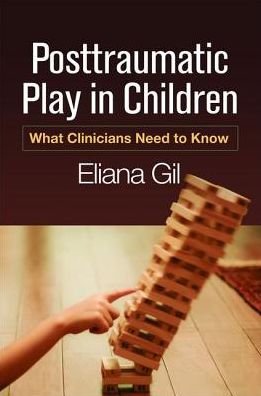 Cover for Eliana Gil · Posttraumatic Play in Children: What Clinicians Need to Know (Taschenbuch) (2017)