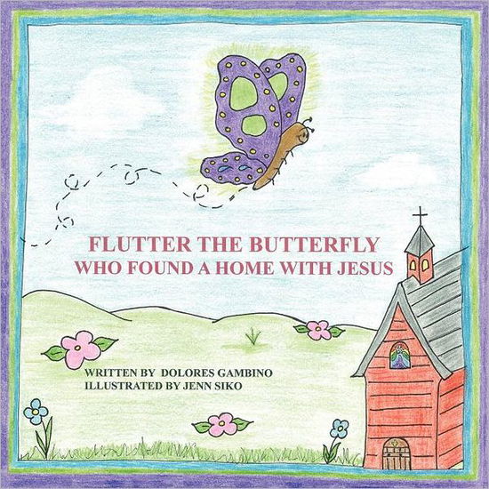 Cover for Dolores Gambino · Flutter the Butterfly Who Found a Home with Jesus (Paperback Book) (2011)