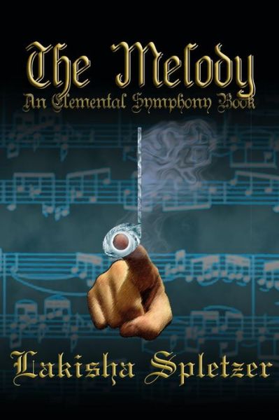 Cover for Lakisha Spletzer · The Melody: Elemental Symphony (Paperback Bog) (2013)