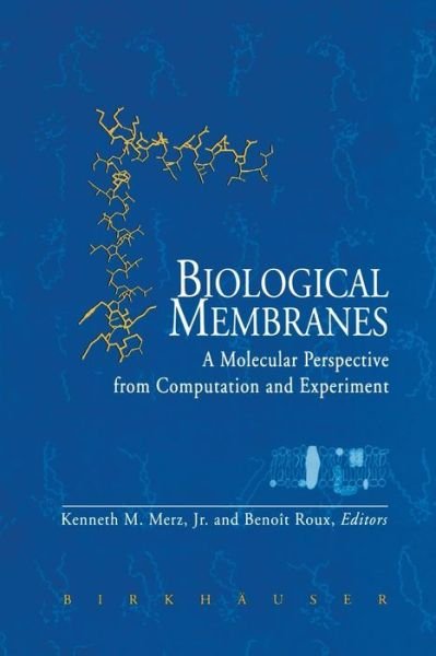 Cover for Merz, Kenneth M, Jr · Biological Membranes: a Molecular Perspective from Computation and Experiment (Softcover Reprint of the Origi) (Paperback Book) [Softcover Reprint of the Original 1st Ed. 1996 edition] (2012)