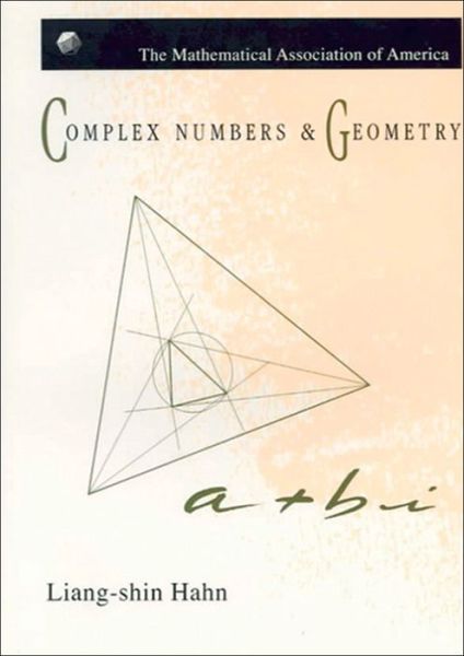 Complex Numbers and Geometry - MAA Textbooks - Liang-shin Hahn - Livros - American Mathematical Society - 9781470451820 - 28 de fevereiro de 2020