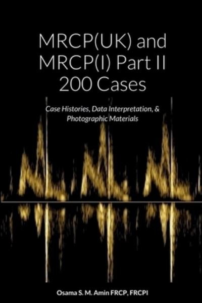 Cover for Osama Shukir Muhammed Amin · MRCP (UK) and MRCP (I) Part II 200 Cases : Case Histories, Data Interpretation, &amp; Photographic Materials (Paperback Bog) (2022)