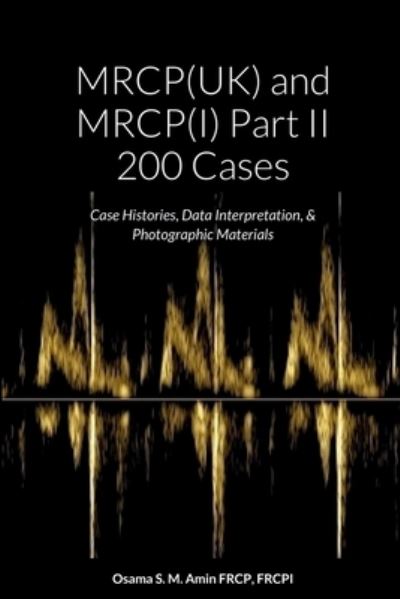 Cover for Osama Shukir Muhammed Amin · MRCP (UK) and MRCP (I) Part II 200 Cases : Case Histories, Data Interpretation, &amp; Photographic Materials (Paperback Book) (2022)