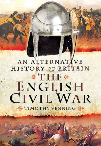 Cover for Timothy Venning · An Alternative History of Britain: The English Civil War (Hardcover Book) (2015)