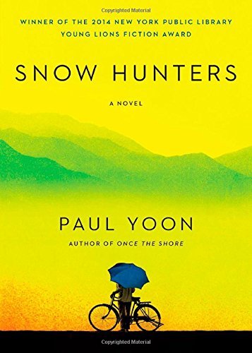 Cover for Paul Yoon · Snow Hunters: A Novel (Paperback Book) [Reprint edition] (2014)