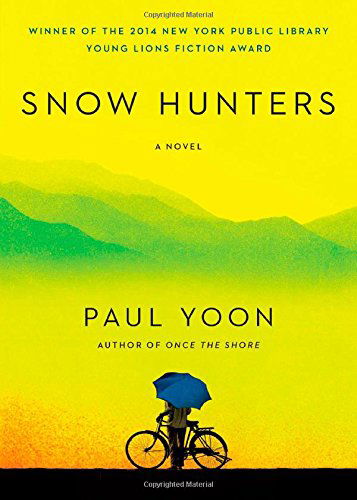 Cover for Paul Yoon · Snow Hunters: A Novel (Paperback Book) [Reprint edition] (2014)