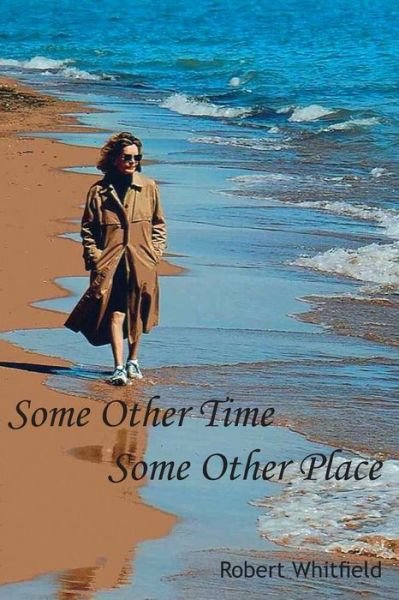 Robert Whitfield · Some Other Time, Some Other Place (The Dearborn Trilogy) (Paperback Book) (2012)