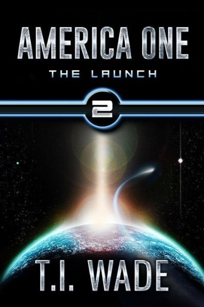 Cover for T I Wade · America One - the Launch (Book 2): the Launch (Paperback Bog) (2013)