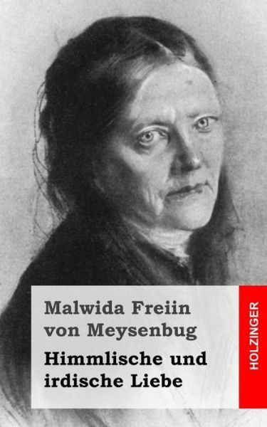 Cover for Malwida Freiin Von Meysenbug · Himmlische Und Irdische Liebe (Taschenbuch) (2013)