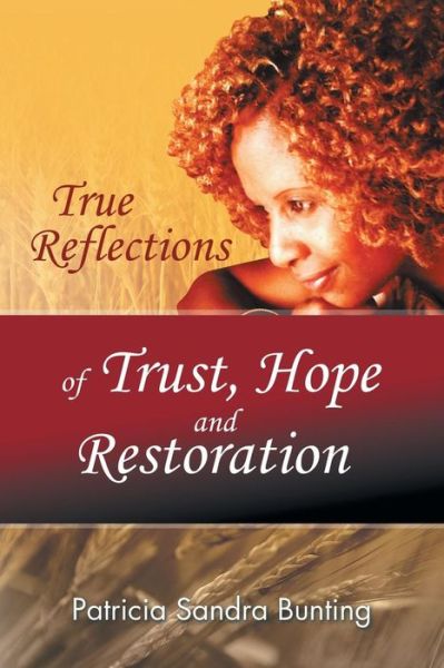 Cover for Patricia Sandra Bunting · True Reflections of Trust, Hope and Restoration (Paperback Book) (2015)