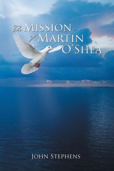 Cover for John Stephens · The Mission of Martin O'shea (Paperback Bog) (2013)