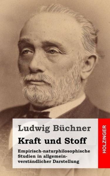 Cover for Ludwig Buchner · Kraft Und Stoff: Empirisch-naturphilosophische Studien in Allgemein-verstandlicher Darstellung (Taschenbuch) (2013)