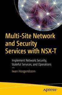 Cover for Iwan Hoogendoorn · Multi-Site Network and Security Services with NSX-T: Implement Network Security, Stateful Services, and Operations (Paperback Book) [1st edition] (2021)