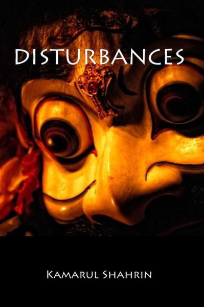 Cover for Ks Kamarul Shahrin · Disturbances (Pocketbok) (2013)