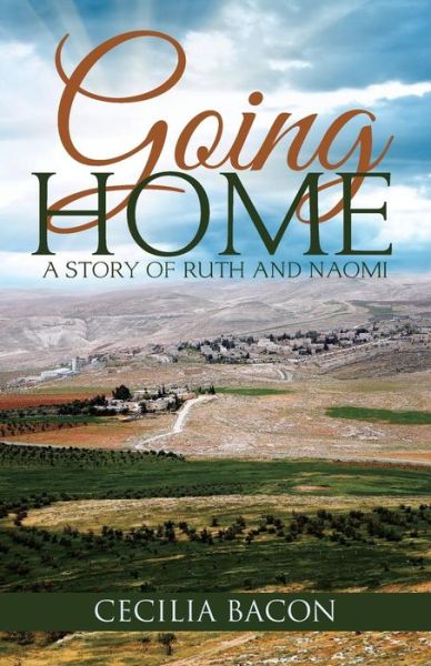 Cover for Cecilia Bacon · Going Home: a Story of Ruth and Naomi (Paperback Book) (2015)