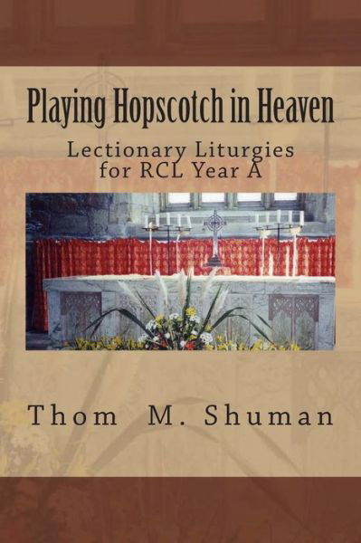 Cover for Thom M Shuman · Playing Hopscotch in Heaven: Lectionary Liturgies for Year a (Paperback Book) (2013)