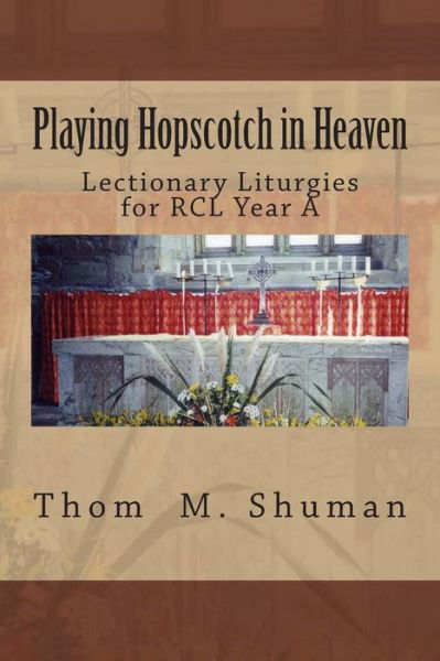 Cover for Thom M Shuman · Playing Hopscotch in Heaven: Lectionary Liturgies for Year a (Pocketbok) (2013)