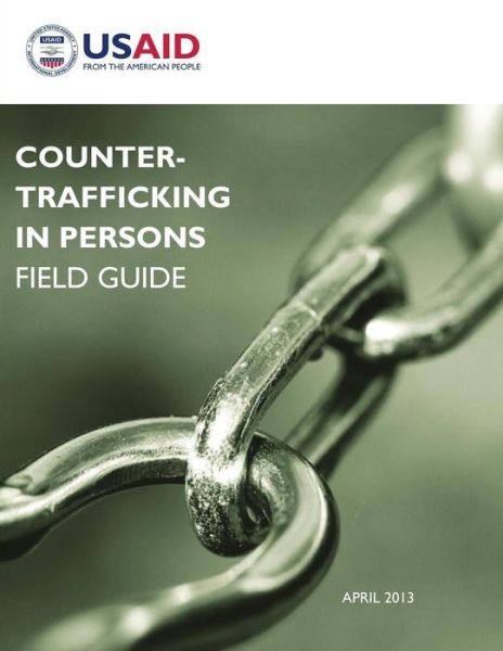 Cover for U S Agency for International Development · Counter-trafficking in Persons Field Guide (Paperback Book) (2013)