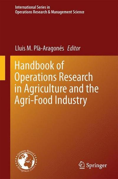 Cover for Lluis M Pla-aragones · Handbook of Operations Research in Agriculture and the Agri-Food Industry - International Series in Operations Research &amp; Management Science (Hardcover Book) [2015 edition] (2015)