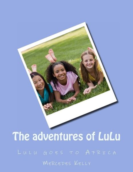 Cover for Mercedes S Kelly · The Adventures of Lulu: Lulu Goes to Africa (Paperback Book) (2014)