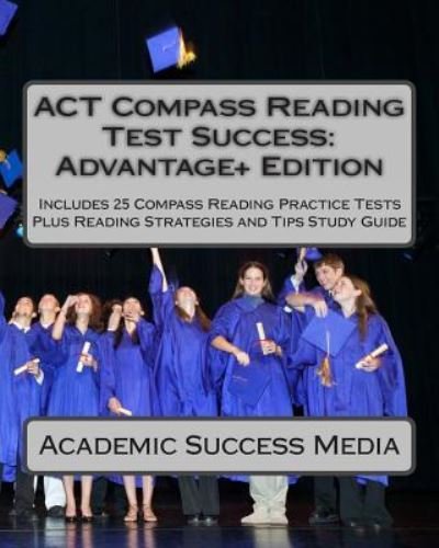Cover for Academic Success Media · ACT Compass Reading Test Success Advantage+ Edition - Includes 25 Compass Reading Practice Tests (Pocketbok) (2014)