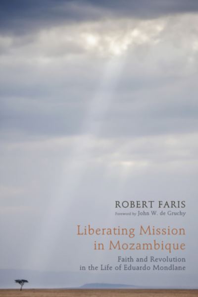 Cover for Robert N. Faris · Liberating Mission in Mozambique (Book) (2014)