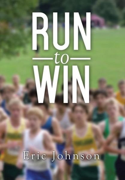 Cover for Eric Johnson · Run to Win (Hardcover bog) (2014)