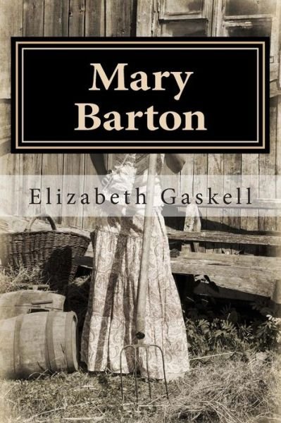 Mary Barton - Elizabeth Gaskell - Livres - Createspace - 9781501032820 - 1 septembre 2014