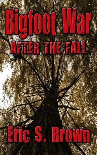 Cover for Eric S. Brown · Bigfoot War: After The Fall (Book) (2014)