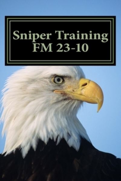 Sniper Training FM 23-10 - Department of the Army - Książki - Createspace Independent Publishing Platf - 9781505261820 - 28 listopada 2014