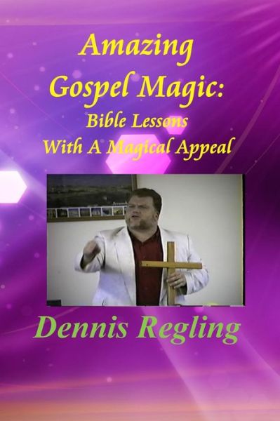 Cover for Dennis Regling · Amazing Gospel Magic: Bible Lessons with a Magical Appeal (Paperback Book) (2014)