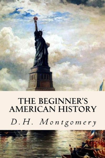 Cover for D H Montgomery · The Beginner's American History (Paperback Book) (2015)