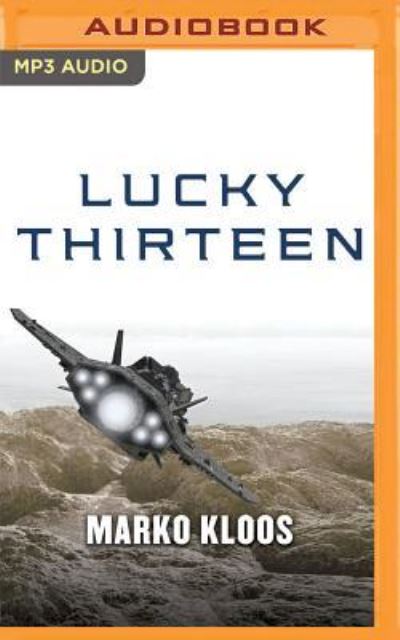 Lucky Thirteen - Marko Kloos - Audio Book - Brilliance Audio - 9781511370820 - September 1, 2016