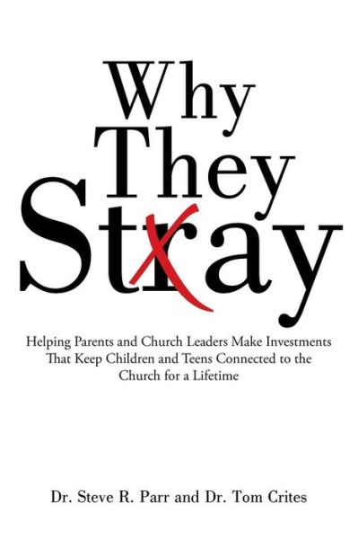 Cover for Dr Steve R Parr · Why They Stay: Helping Parents and Church Leaders Make Investments That Keep Children and Teens Connected to the Church for a Lifetim (Paperback Book) (2015)