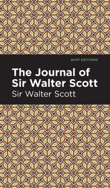Cover for Scott, Walter, Sir · The Journal of Sir Walter Scott - Mint Editions (Hardcover bog) (2021)
