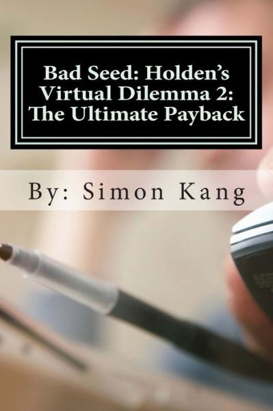 Cover for Simon Kang · Bad Seed: Holden's Virtual Dilemma 2: the Ultimate Payback (Paperback Book) (2015)