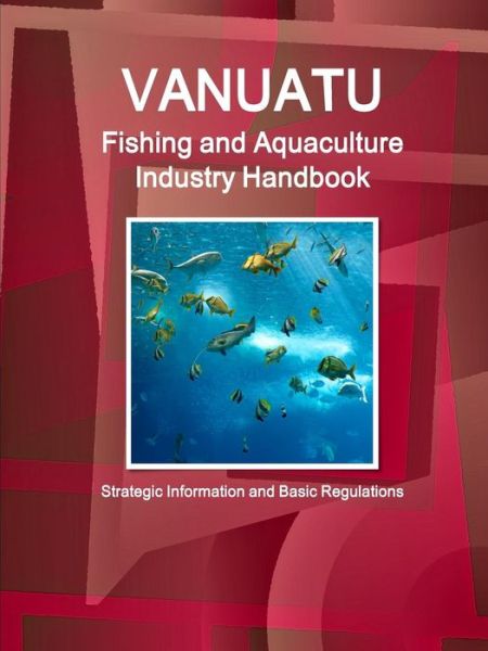 Cover for Inc Ibp · Vanuatu Fishing and Aquaculture Industry Handbook - Strategic Information and Basic Regulations (Paperback Book) (2016)