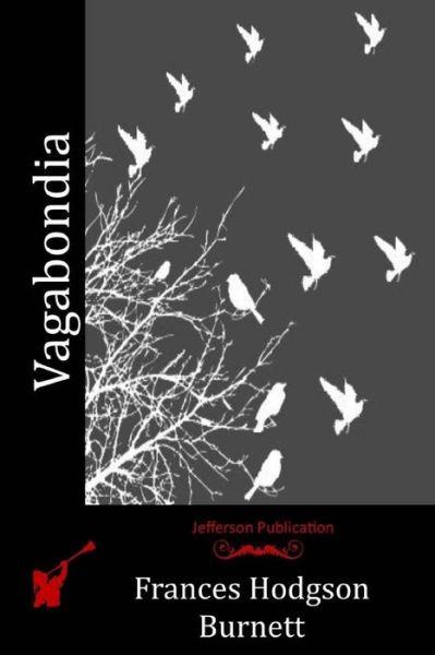 Vagabondia - Frances Hodgson Burnett - Books - Createspace - 9781515257820 - July 27, 2015